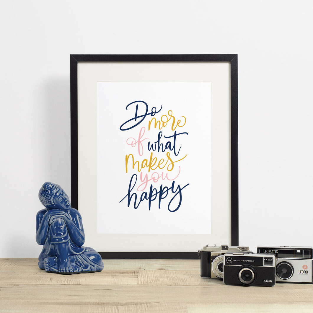DO MORE OF WHAT MAKES YOU HAPPY - hand lettered printable quote in a minimalist style