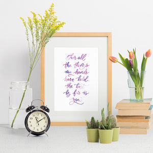 For All The Things My Hands Have Held - hand lettered love quote in a modern calligraphy style using hues of pink and purple
