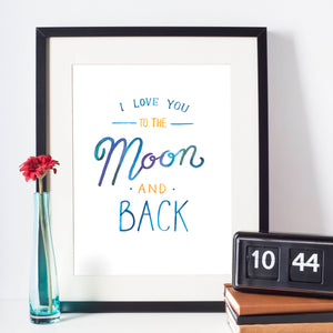 I Love You to the Moon and Back - hand lettered love quote. watercolour typographic print in blue and purple tones