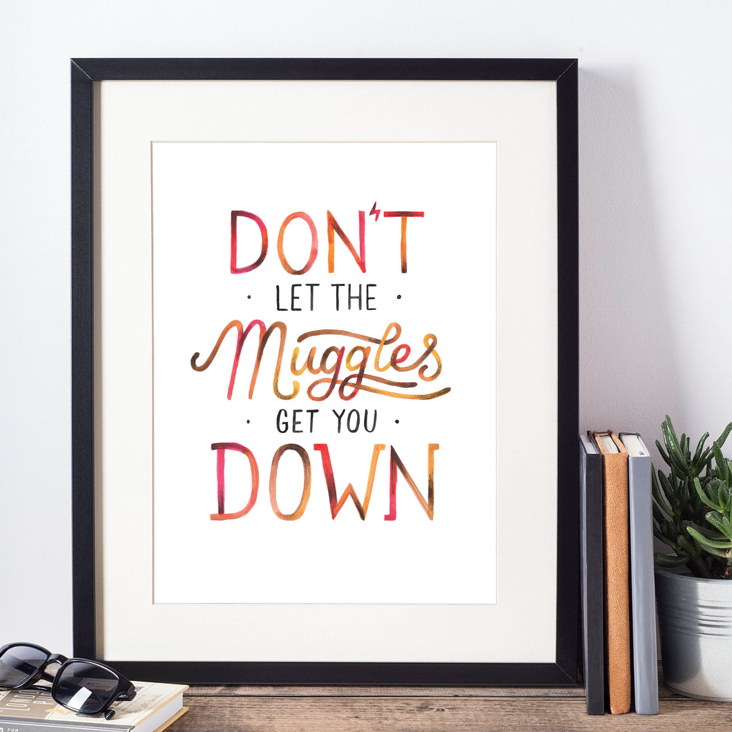 Don't let the muggles get you down - hand lettered quote from harry potter series, using colourful watercolours and typographic style