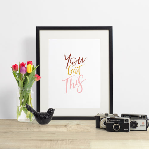 you got this - hand lettered printable quote in a minimalist style
